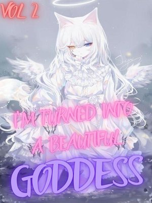 cover image of I'm Turned Into a Beautiful Goddess Vol 2